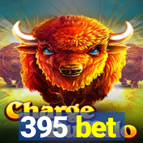 395 bet